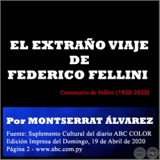 EL EXTRAO VIAJE DE FEDERICO FELLINI - Por MONTSERRAT LVAREZ - Domingo, 19 de Abril de 2020